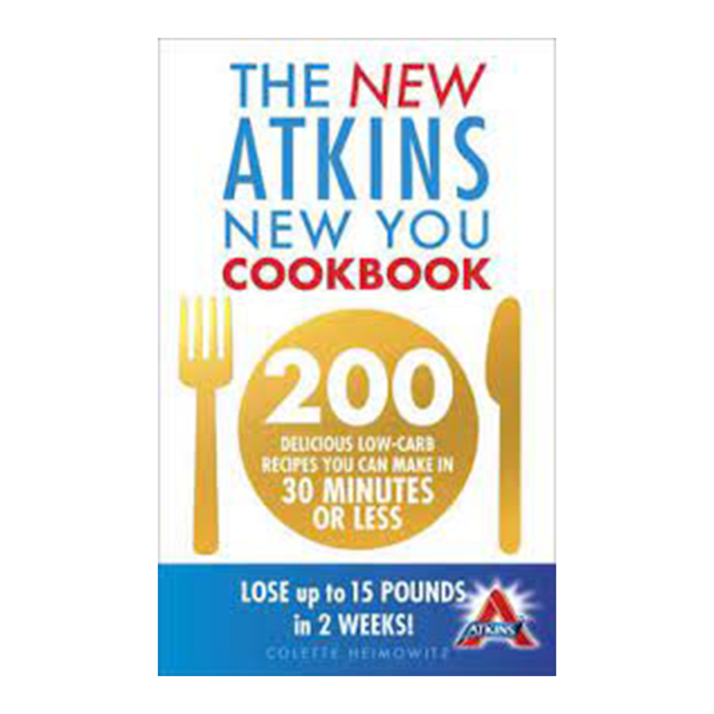 The New Atkins for a New You Cookbook: KETO Recipes in 30 Minutes or Less